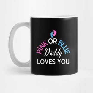 Pink Or Blue Daddy Loves You Mug